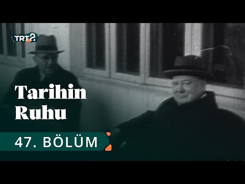 Tarihin Ruhu | Churchill ve İnönü Görüşmesi & İngiliz Filosu | 47. Bölüm