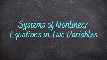 8.4 - Systems of Nonlinear Equations in Two Variables