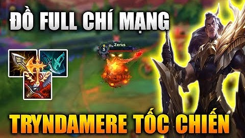 [LMHT Tốc Chiến] Tryndamere Full Chí Mạng Cực Mạnh Trong Liên Minh Tốc Chiến