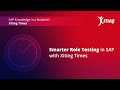 How to simplify SAP Role Testing | Xiting Times