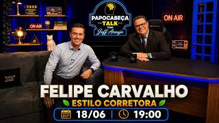 #04 - FELIPE CARVALHO - ESTILO CORRETORA - PAPO CABEÇA TALK