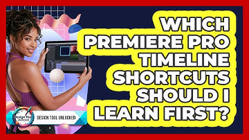 Which Premiere Pro Timeline Shortcuts Should I Learn First? - Design Tool Unlocked