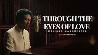 Through The Eyes Of Love  Melissa Manchester  Jazz Cover reimagined