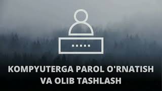 KOMPYUTERGA PAROL O'RNATISH VA OLIB TASHLASH | @XakimovAbdurasul