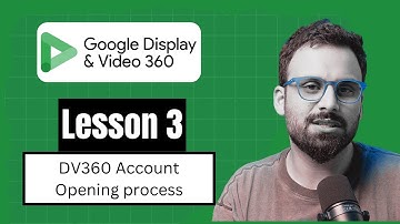 DV360 Tutorial | DV360 Account opening process? (Lesson 3)