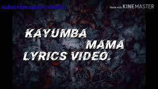 KAYUMBA MAMA ( lyric video)