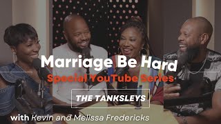 Marriage Be Hard Podcast | Marcus & Angel Tanksley **FULL VERSION**