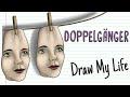 DOPPELGÄNGER | Draw My Life