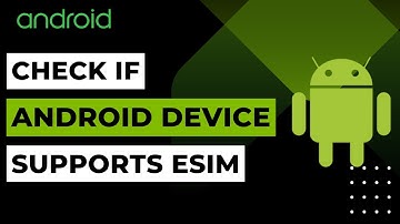 How To Check If My Android Device Supports eSim