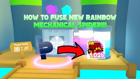 HOW TO FUSE NEW RAINBOW MECHANICAL SPIDER!! (Pet Simulator X)
