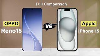 Oppo reno 15 vs apple iPhone 15 full Compare, Which is Best