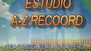 Niga Danger Feat A-Z Rappero Staka