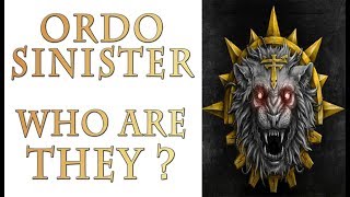 Warhammer 40k Lore - The Ordo Sinister, Who are They?