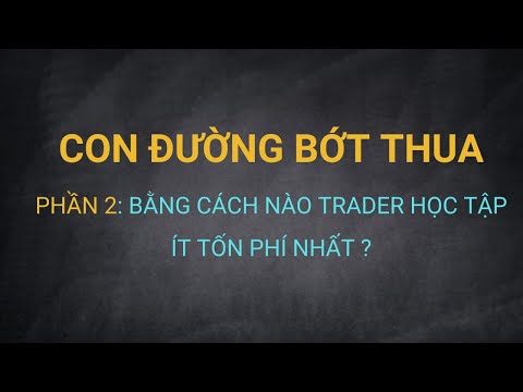 giao dịch theo xu hướng Update New Con Đường Bớt Thua - Phần 2 - Làm Thế Nào Học Forex Ít Tốn Kém Học Phí Thị Trường Nhất