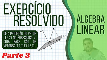 Matriz Projeção Gerada por Vetores de um Subespaço V (Não se assuste!)
