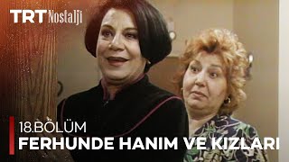 Ferhunde Hanım Ve Kızları 18 Bölüm 