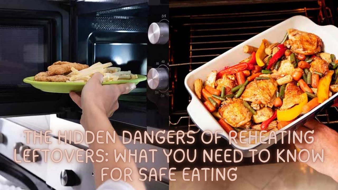 Dangers Posed By Human Leftovers Reference: The Hidden Dangers Of Reheating Leftovers What You Need To