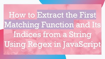 How to Extract the First Matching Function and Its Indices from a String Using Regex in JavaScript
