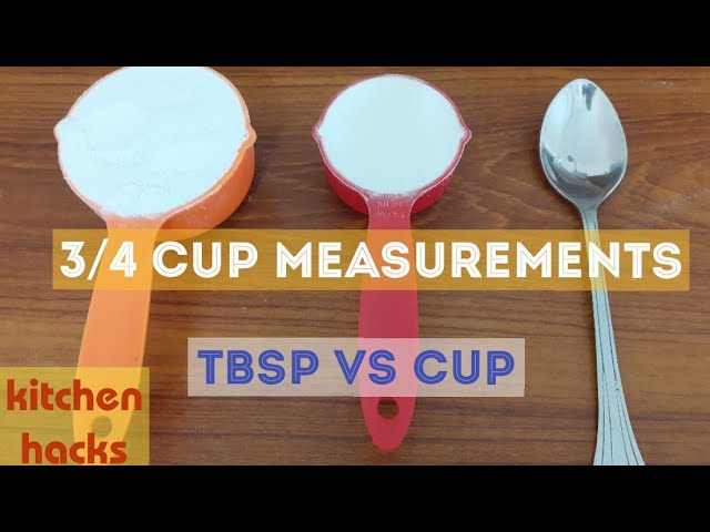 How many tablespoons in 3/4 cup  How to measure 3/4 cup without