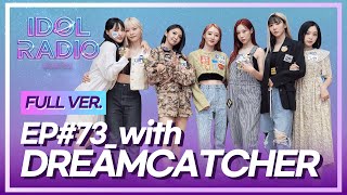 [FULL] EP#73. 장르가 드림캐쳐 (with DREAMCATCHER)