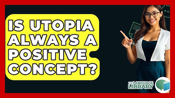 Is Utopia Always A Positive Concept? - The Language Library