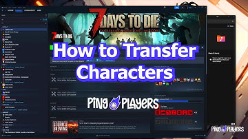 How to Transfer Characters in 7 Days to Die