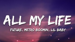 Metro Boomin, Future - ALL MY LIFE (Lyrics) ft. Lil Baby