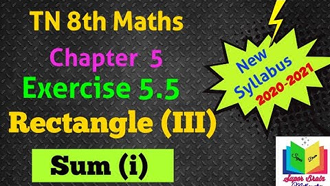 8th maths Exercise 5.5 Rectangle (III) sum(i) | Class 8  Maths Geometry | Super brain mathematics