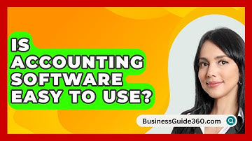 Is Accounting Software Easy To Use? - BusinessGuide360.com