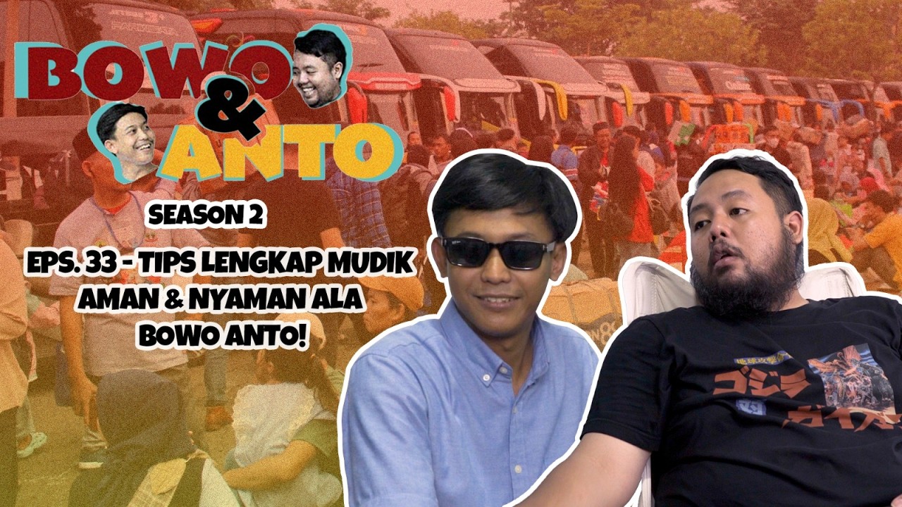 Bowo & Anto Season 2 Episode  33 - Tips Lengkap Mudik Aman & Nyaman Ala Bowo Anto!