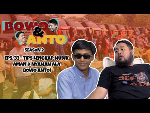 Bowo & Anto Season 2 Episode  33 - Tips Lengkap Mudik Aman & Nyaman Ala Bowo Anto!