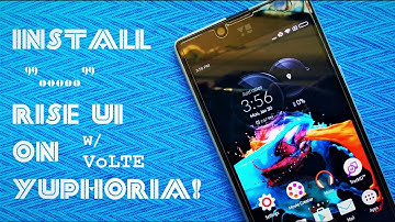 Install RISE UI (VoLTE) on Yuphoria! ~ A Mixed Bag!