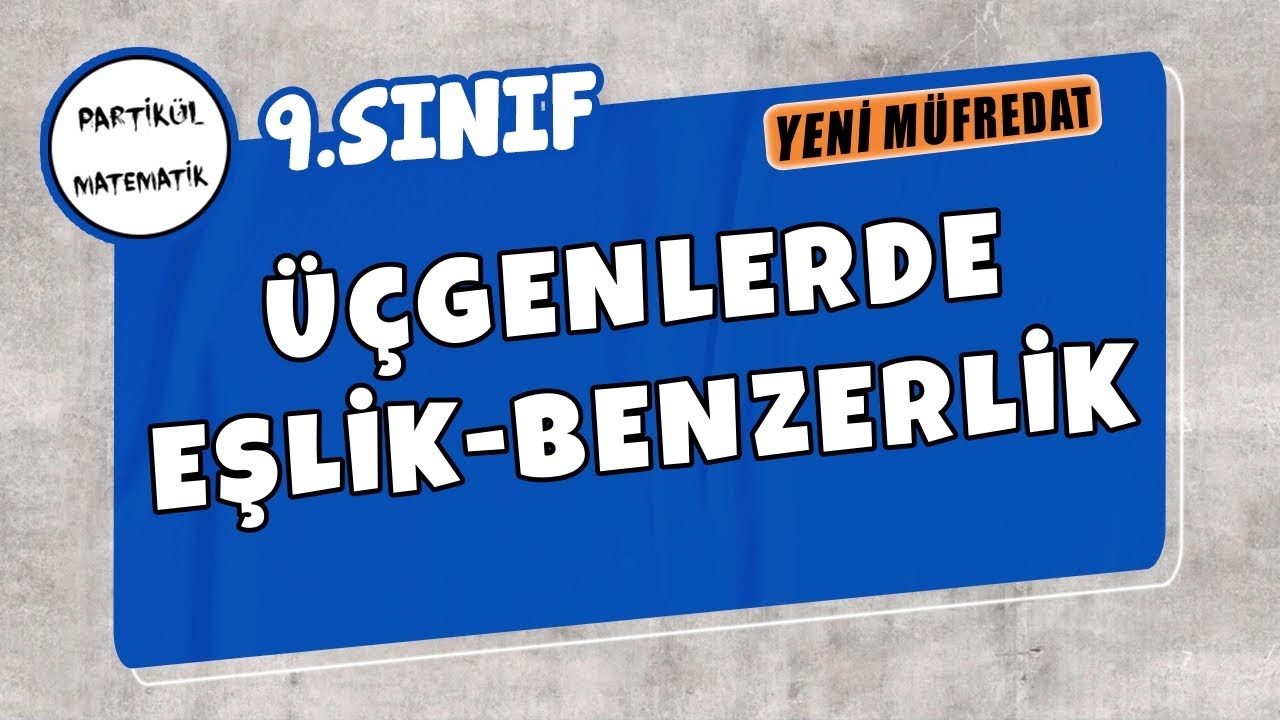 9.Sınıf Matematik | İki Üçgenin Eşlik ve Benzerliği - 1 | Yeni Müfredat