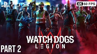 WATCH DOGS LEGION Gameplay Walkthrough Part 2 [4K 60FPS PS5] No Commentary