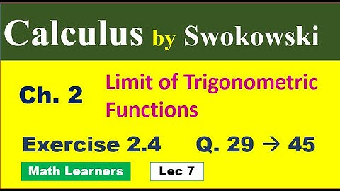 Calculus by Swokowski Ch 2 Lec 7 Exercise 2.4 Q 29 to 45. limit and derivative.