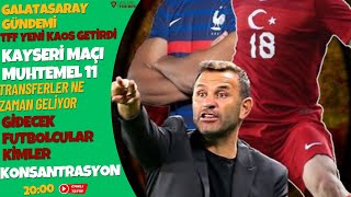 Canli Yayin Gündem Galatasaray Kayseri̇ Maçi Hazirliklari Ve Muhtemel 11 Transfer Gündemi̇