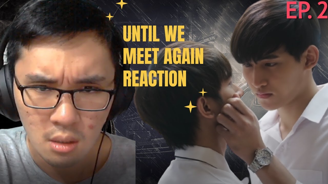 Until We Meet Again Episode 2 Reaction - YouTube