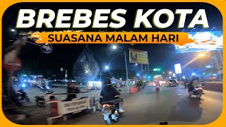 Suasana Malam di BREBES Kota Telur Asin Kabupaten Terluas ke 2 di Jawa Tengah Motoran