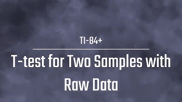 T-test for the Difference between 2 Means With Raw Data Using a TI-84+