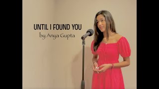 Until I Found You - Cover By Anya Gupta - Stephen Sanchez