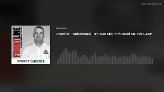 Frontline Fundamentals - It’s Your Ship with David McPeak CUSP