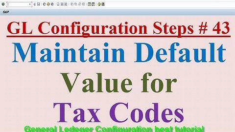 GL Config Steps #43 Maintain Default Values for Tax Codes