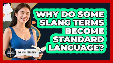 Why Do Some Slang Terms Become Standard Language? - The Daily Definition