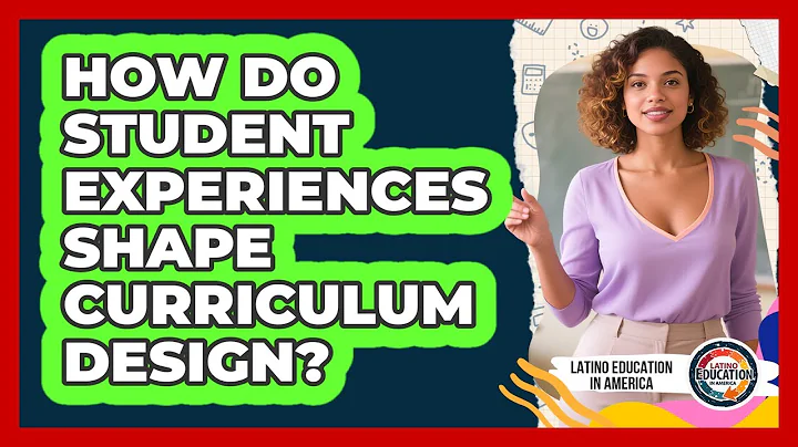 How Do Student Experiences Shape Curriculum Design?