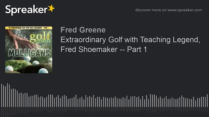 Extraordinary Golf with Teaching Legend, Fred Shoe...