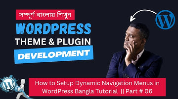 How to Setup Dynamic Navigation Menus in WordPress Bangla Tutorial  || Part # 06