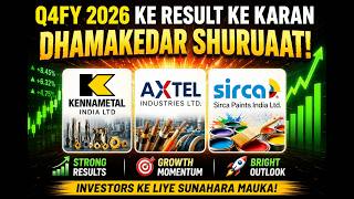 Kennametal India Ltd सर्किट लगा अभी ओर ऊपर/Axtel Industries/Sirca Paints India Ltd Q4FY 2026