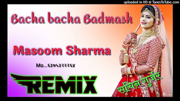 Bacha bacha Badmash💞Dj Remix💓Masoom Sharma💞H.r New Song 3D Brazil Bass |2022💓Dj Sachin#mix