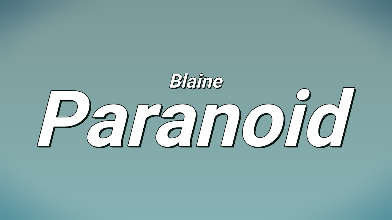 Blaine   Paranoid Lyrics