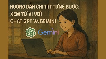 Hướng Dẫn Chi Tiết Từng Bước: Xem Tử Vi Với Chat GPT và Gemini | Minh Vương